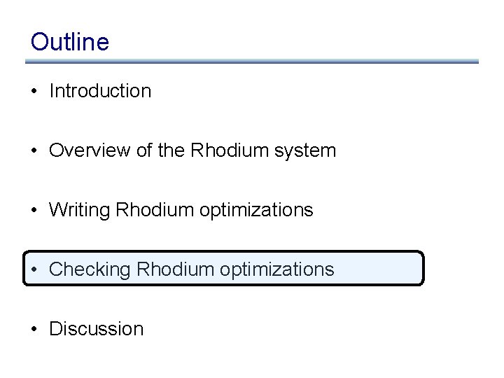 Outline • Introduction • Overview of the Rhodium system • Writing Rhodium optimizations •