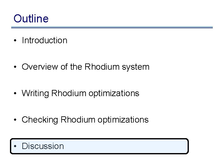 Outline • Introduction • Overview of the Rhodium system • Writing Rhodium optimizations •