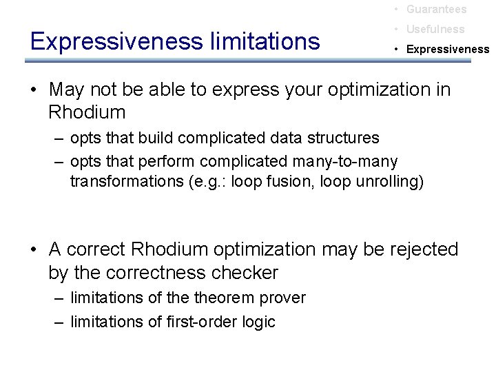  • Guarantees Expressiveness limitations • Usefulness • Expressiveness • May not be able