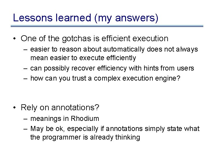 Lessons learned (my answers) • One of the gotchas is efficient execution – easier