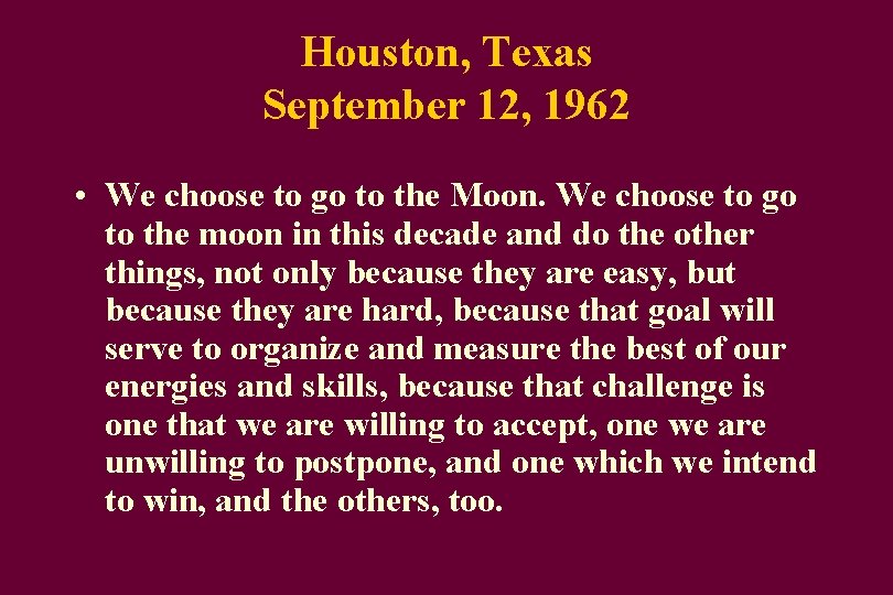 Houston, Texas September 12, 1962 • We choose to go to the Moon. We