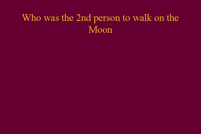 Who was the 2 nd person to walk on the Moon 
