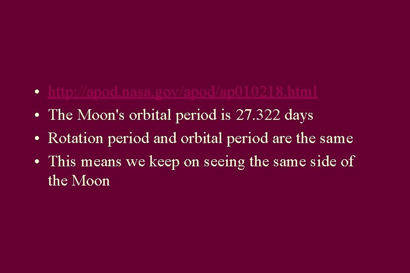  • • http: //apod. nasa. gov/apod/ap 010218. html The Moon's orbital period is
