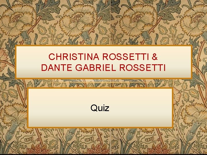 CHRISTINA ROSSETTI & DANTE GABRIEL ROSSETTI Quiz 