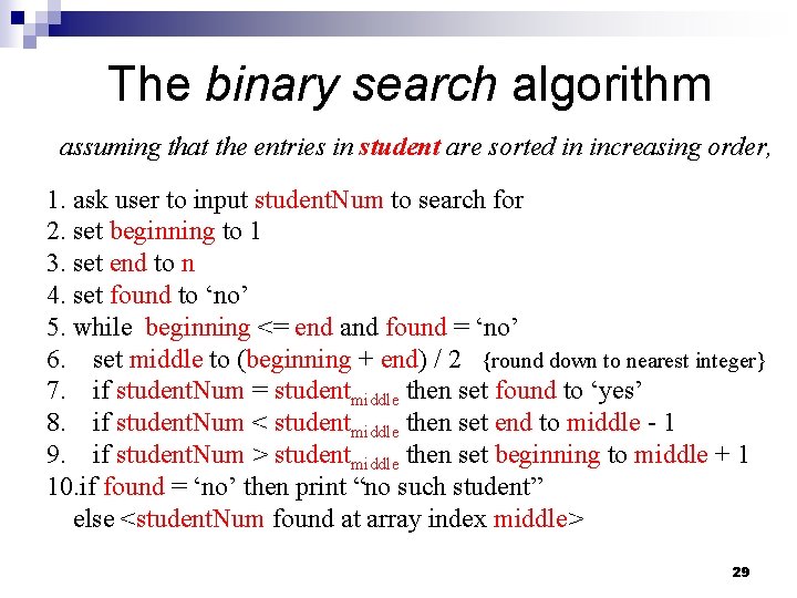 The binary search algorithm assuming that the entries in student are sorted in increasing