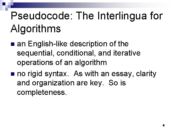 Pseudocode: The Interlingua for Algorithms an English-like description of the sequential, conditional, and iterative
