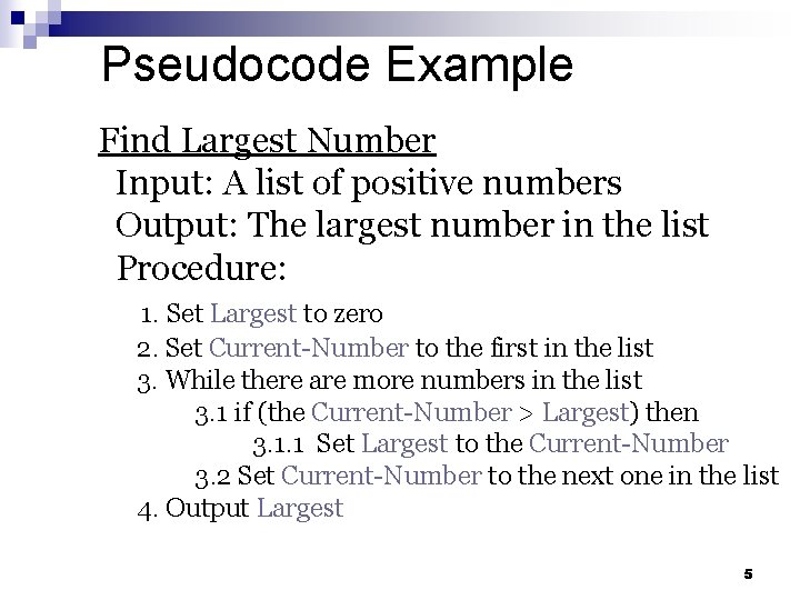 Pseudocode Example Find Largest Number Input: A list of positive numbers Output: The largest