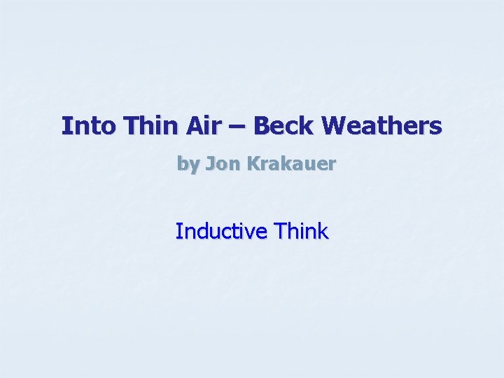 Into Thin Air – Beck Weathers by Jon Krakauer Inductive Think 