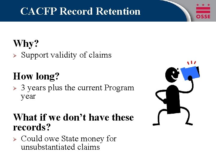 CACFP Record Retention Why? Ø Support validity of claims How long? Ø 3 years CACFP Record Retention Why? Ø Support validity of claims How long? Ø 3 years