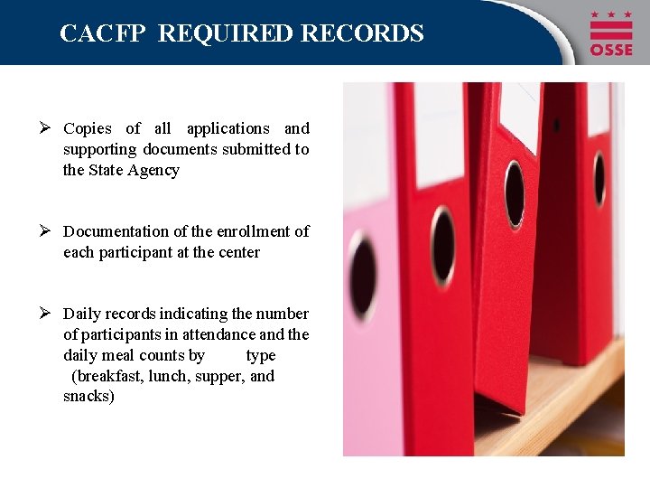 CACFP REQUIRED RECORDS Ø Copies of all applications and supporting documents submitted to the CACFP REQUIRED RECORDS Ø Copies of all applications and supporting documents submitted to the