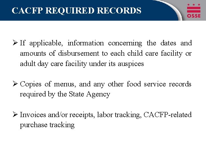 CACFP REQUIRED RECORDS Ø If applicable, information concerning the dates and amounts of disbursement CACFP REQUIRED RECORDS Ø If applicable, information concerning the dates and amounts of disbursement