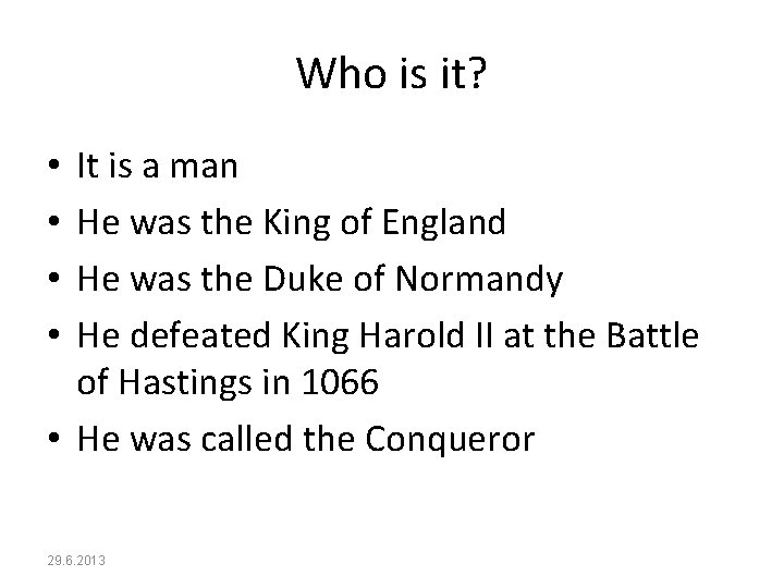 Who is it? It is a man He was the King of England He