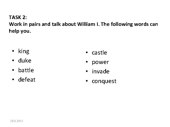 TASK 2: Work in pairs and talk about William I. The following words can
