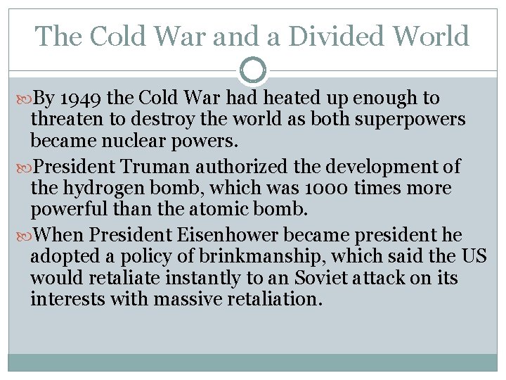 The Cold War and a Divided World By 1949 the Cold War had heated