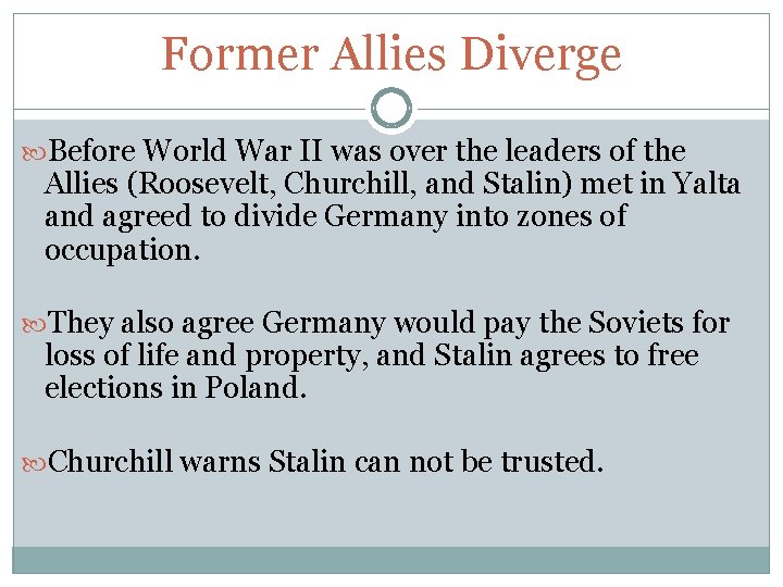 Former Allies Diverge Before World War II was over the leaders of the Allies