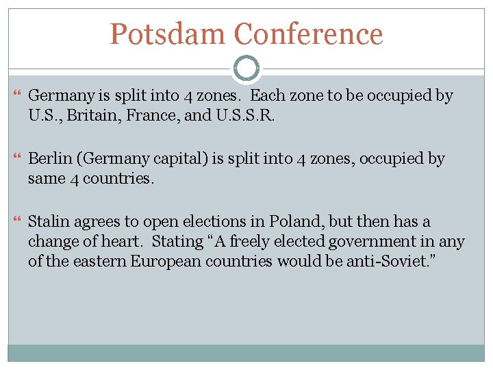 Potsdam Conference Germany is split into 4 zones. Each zone to be occupied by