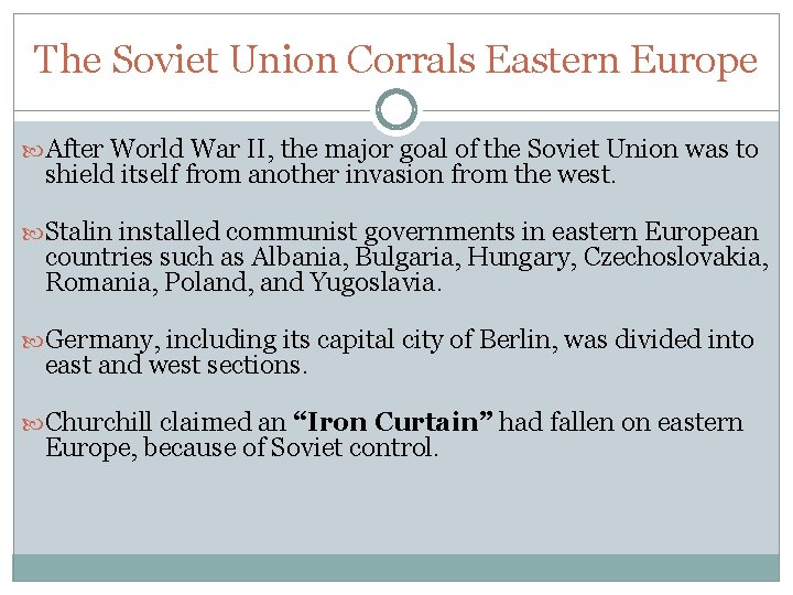 The Soviet Union Corrals Eastern Europe After World War II, the major goal of