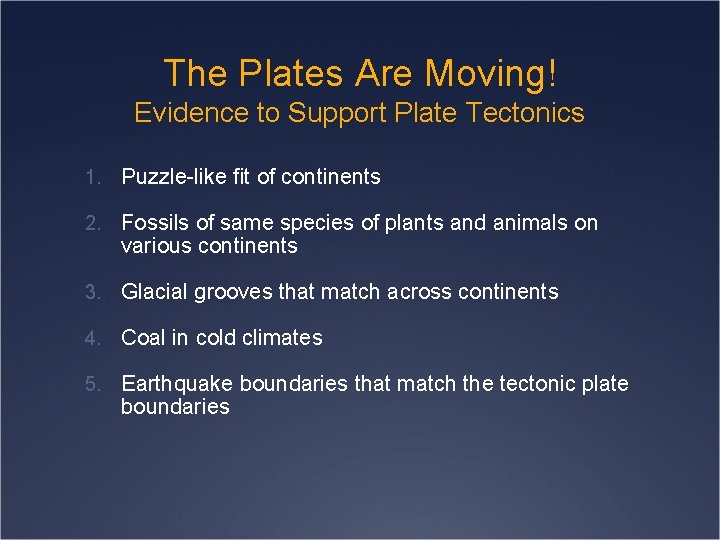 The Plates Are Moving! Evidence to Support Plate Tectonics 1. Puzzle-like fit of continents