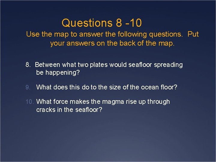 Questions 8 -10 Use the map to answer the following questions. Put your answers