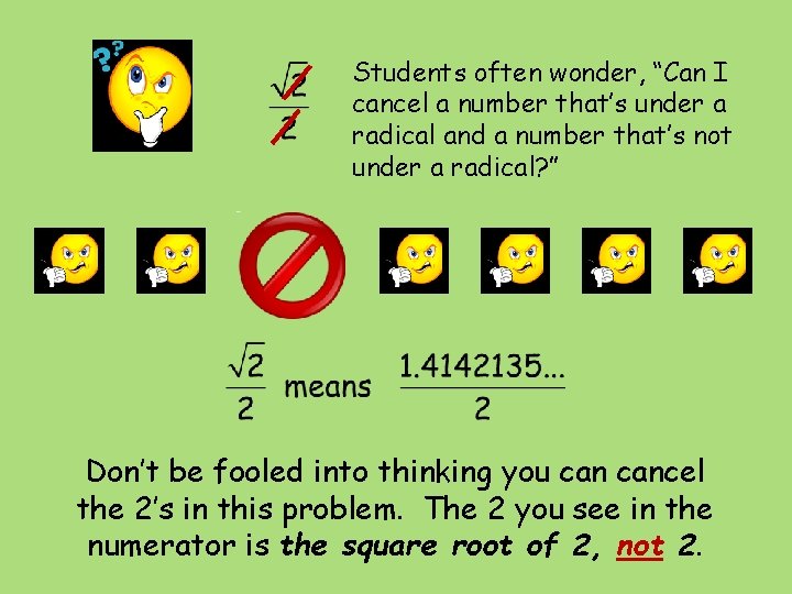 Students often wonder, “Can I cancel a number that’s under a radical and a