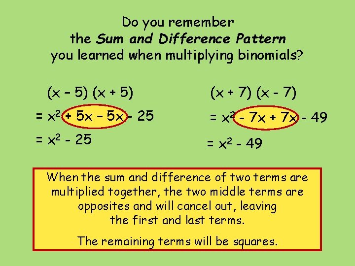 Do you remember the Sum and Difference Pattern you learned when multiplying binomials? (x