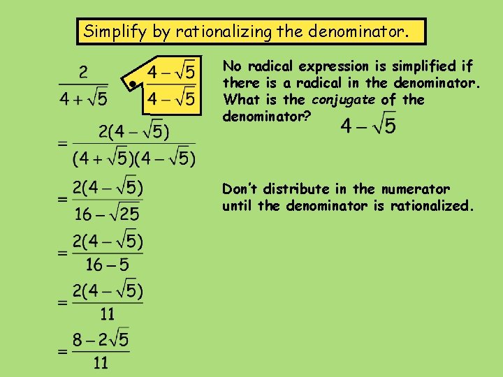 Simplify by rationalizing the denominator. No radical expression is simplified if there is a