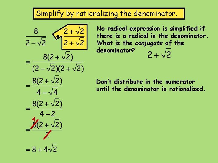 Simplify by rationalizing the denominator. No radical expression is simplified if there is a