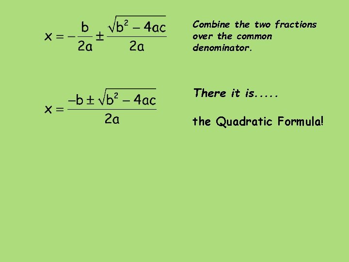 Combine the two fractions over the common denominator. There it is. . . the