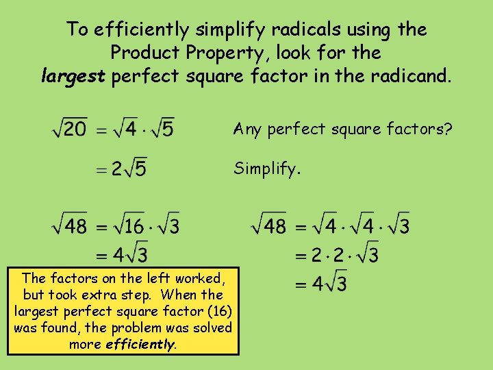 To efficiently simplify radicals using the Product Property, look for the largest perfect square