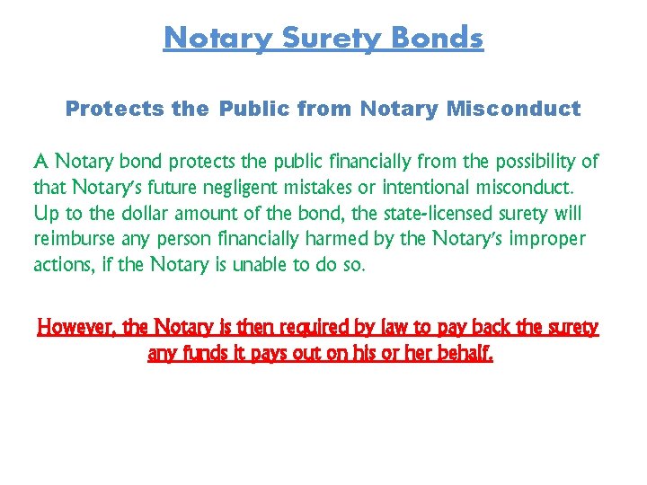 Notary Surety Bonds Protects the Public from Notary Misconduct A Notary bond protects the Notary Surety Bonds Protects the Public from Notary Misconduct A Notary bond protects the