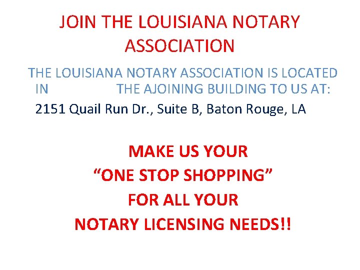JOIN THE LOUISIANA NOTARY ASSOCIATION IS LOCATED IN THE AJOINING BUILDING TO US AT: JOIN THE LOUISIANA NOTARY ASSOCIATION IS LOCATED IN THE AJOINING BUILDING TO US AT:
