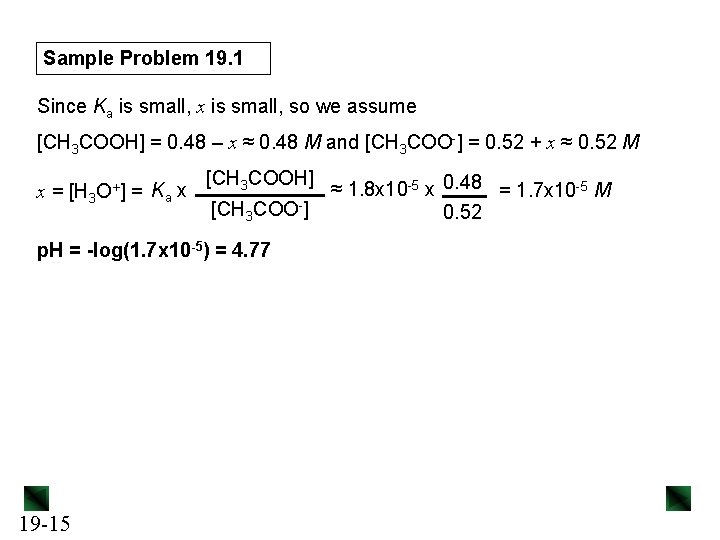 Sample Problem 19. 1 Since Ka is small, x is small, so we assume