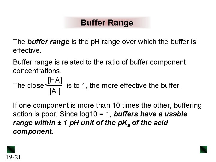 Buffer Range The buffer range is the p. H range over which the buffer