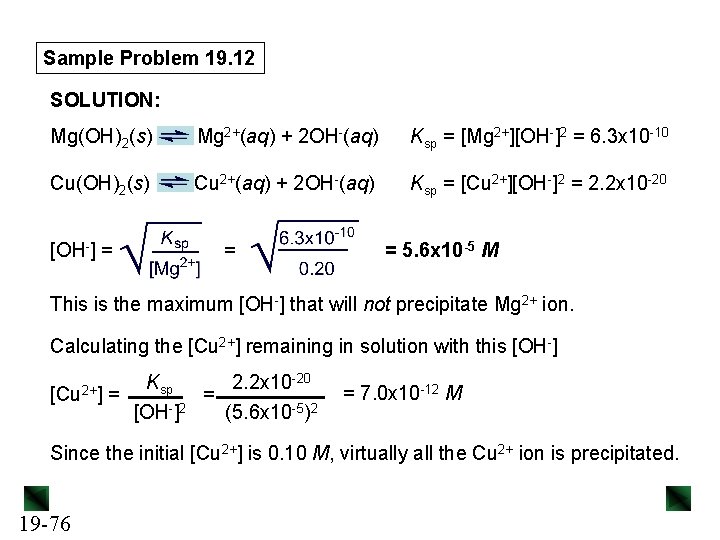 Sample Problem 19. 12 SOLUTION: Mg(OH)2(s) Mg 2+(aq) + 2 OH-(aq) Ksp = [Mg