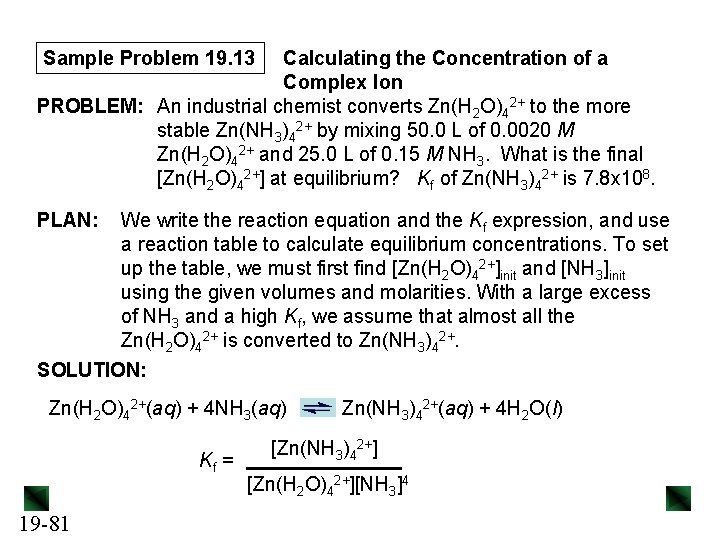 Sample Problem 19. 13 Calculating the Concentration of a Complex Ion PROBLEM: An industrial