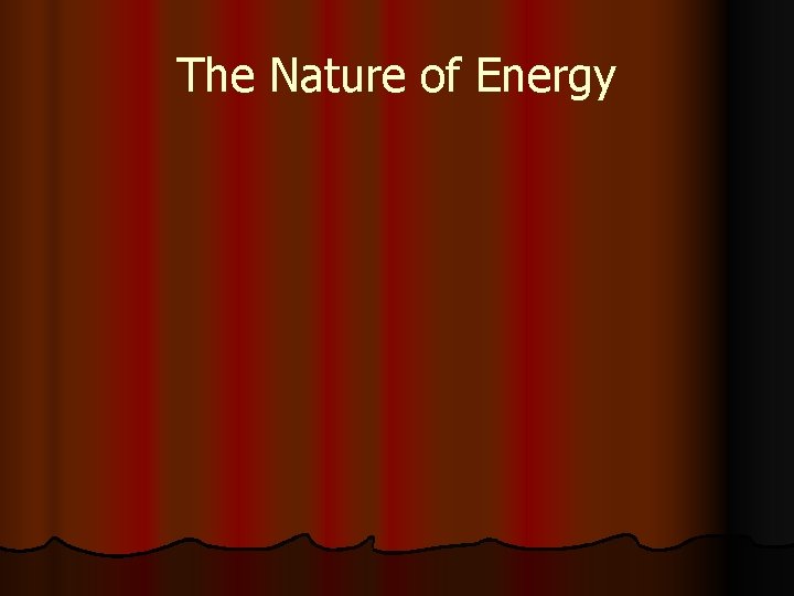 The Nature of Energy 