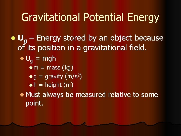 Gravitational Potential Energy l Ug – Energy stored by an object because of its