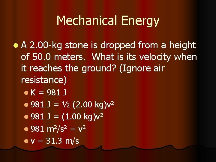 Mechanical Energy l. A 2. 00 -kg stone is dropped from a height of