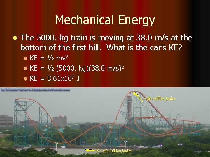 Mechanical Energy l The 5000. -kg train is moving at 38. 0 m/s at