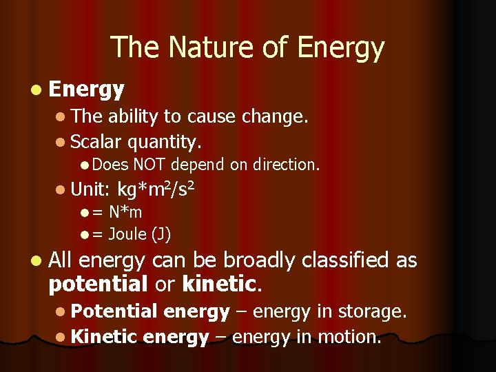 The Nature of Energy l The ability to cause change. l Scalar quantity. l