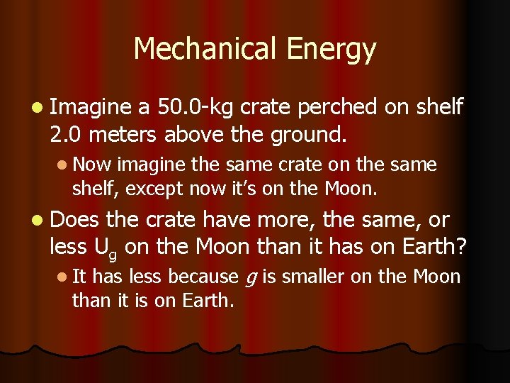 Mechanical Energy l Imagine a 50. 0 -kg crate perched on shelf 2. 0