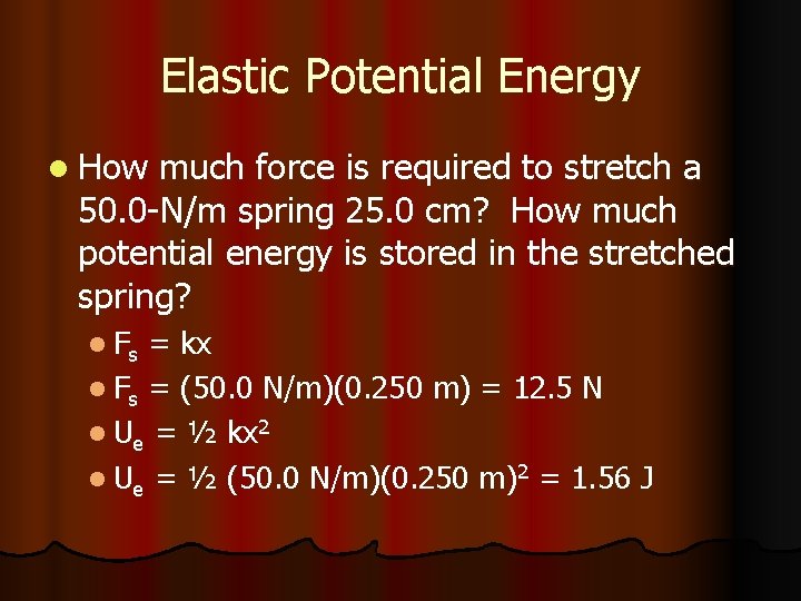 Elastic Potential Energy l How much force is required to stretch a 50. 0