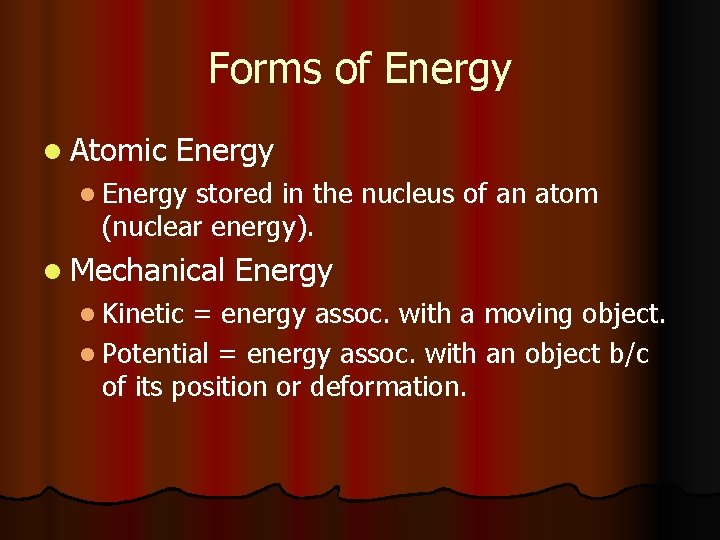 Forms of Energy l Atomic Energy l Energy stored in the nucleus of an