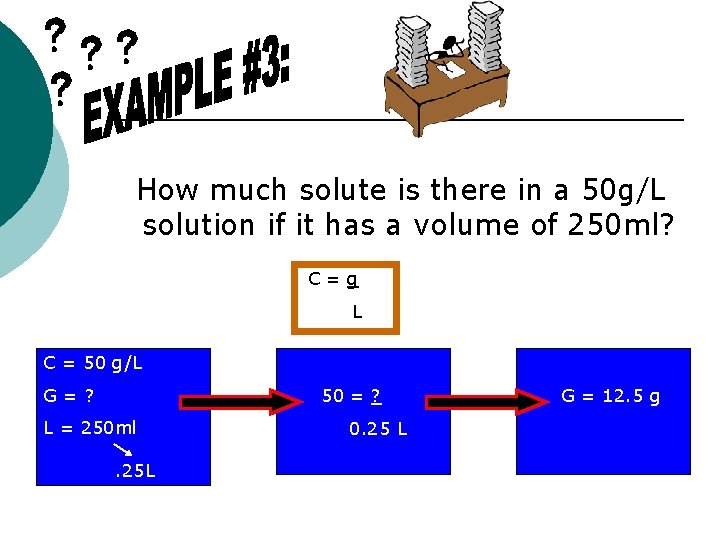 How much solute is there in a 50 g/L solution if it has a How much solute is there in a 50 g/L solution if it has a