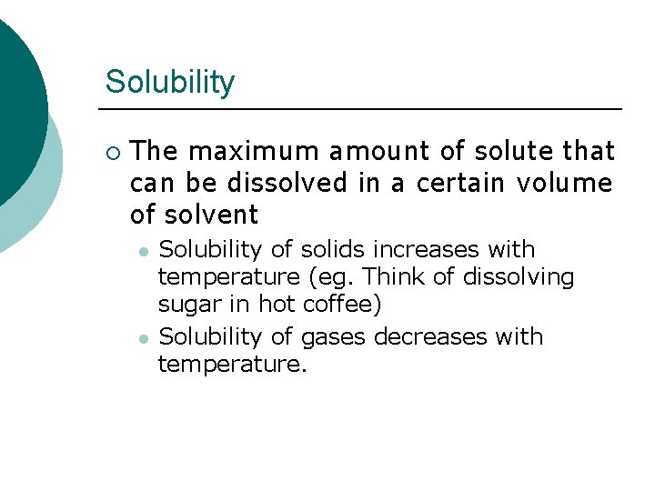 Solubility ¡ The maximum amount of solute that can be dissolved in a certain Solubility ¡ The maximum amount of solute that can be dissolved in a certain