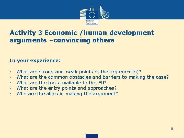 Activity 3 Economic /human development arguments –convincing others In your experience: • • •