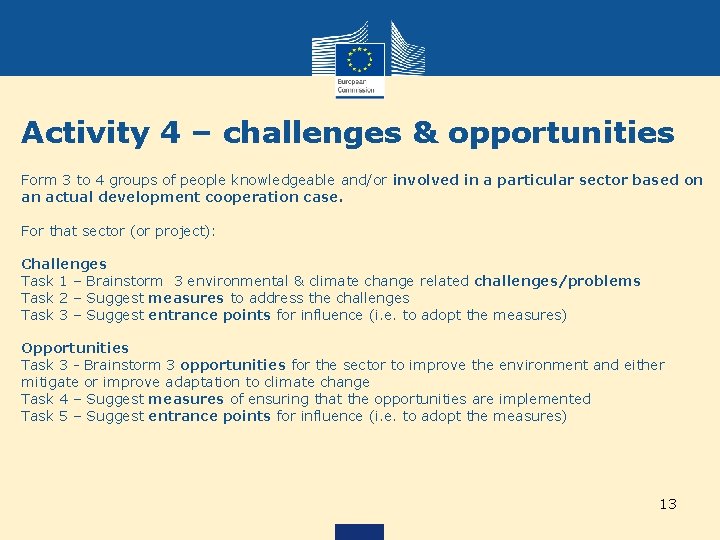 Activity 4 – challenges & opportunities Form 3 to 4 groups of people knowledgeable