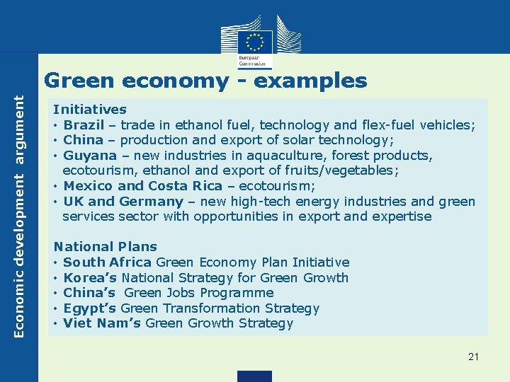 Economic development argument Green economy - examples Initiatives • Brazil – trade in ethanol