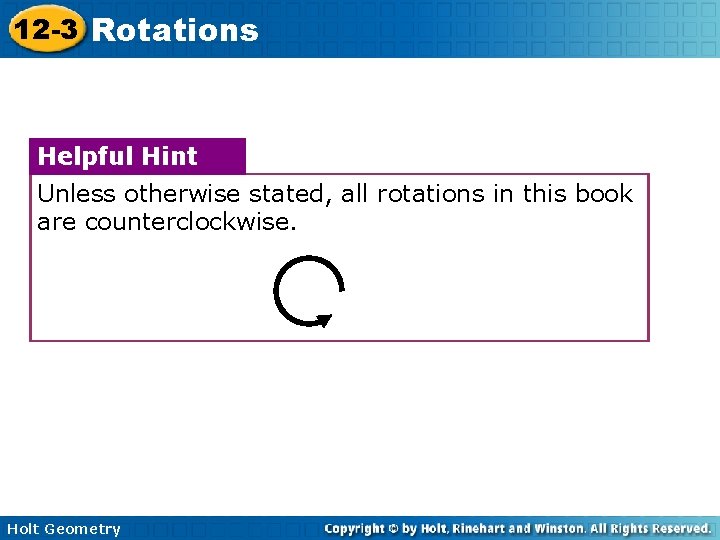 12 -3 Rotations Helpful Hint Unless otherwise stated, all rotations in this book are