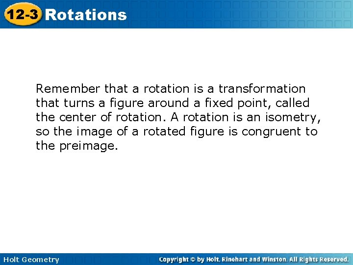 12 -3 Rotations Remember that a rotation is a transformation that turns a figure
